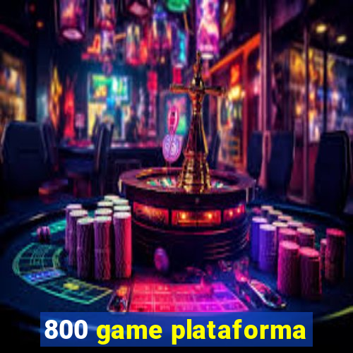 800 game plataforma